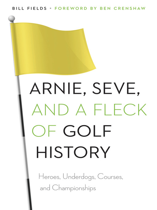 Title details for Arnie, Seve, and a Fleck of Golf History by Bill Fields - Available
